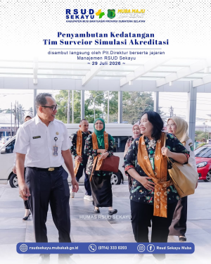 Penyambutan Kedatangan Tim Surveior Simulasi Akreditasi di RSUD Sekayu